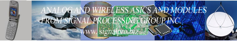 IC design, RF Design, wireless design, rfic design, RF IC design, RF module design, RF ASIC design, wireless asic design, high voltage design, high voltage ASIC design, high voltage IC design, design of analog cmos integrated circuits, analog integrated circuits, analysis and design of analog integrated circuits, analog integrated circuit, design with operational amplifiers and analog integrated circuits, analog integrated circuit design solutions, design of analog integrated circuits and systems, analog circuits, rf, RF, rf design, rf design engineer, rf design software, rf ic design, rf antenna design, rf designs, rf filter design, rf receiver design, rf integrated circuit design, rf design tutorial, rf pcb design, rf ic design engineer, rf design services, experimental methods in rf design, rf design  tools, rf transmitter design, ic layout, ic fabrication, ic packaging, ic manufacturers, ic design engineer, ic mask design, mixed signal ic design, ic design software, ic design flow, analog ic design engineer, ic layout design, digital ic design, ic design services, ic design company, custom ic design, obsolete ic design, military ic design, wireless, wireless IC design, RF IC and RF ASIC design, Analog and RF/Wireless ASIC and module design and manufacture from Signal Processing Group Inc.